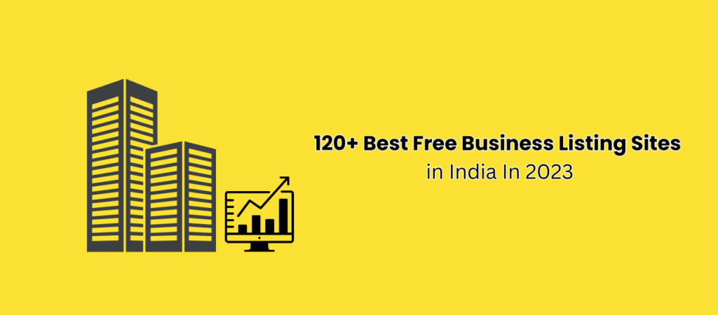 120+ Best Free Business Listing Sites in India In 2023